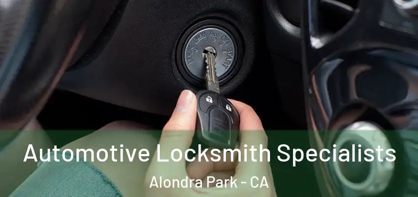 Automotive Locksmith Specialists Alondra Park - CA