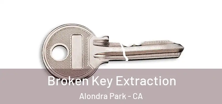 Broken Key Extraction Alondra Park - CA