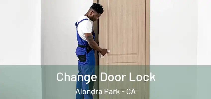 Change Door Lock Alondra Park - CA