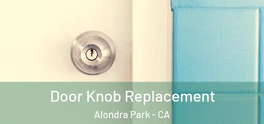 Door Knob Replacement Alondra Park - CA