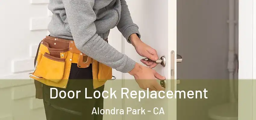 Door Lock Replacement Alondra Park - CA