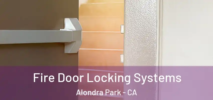 Fire Door Locking Systems Alondra Park - CA