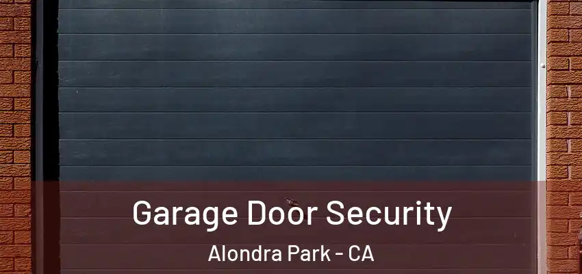  Garage Door Security Alondra Park - CA