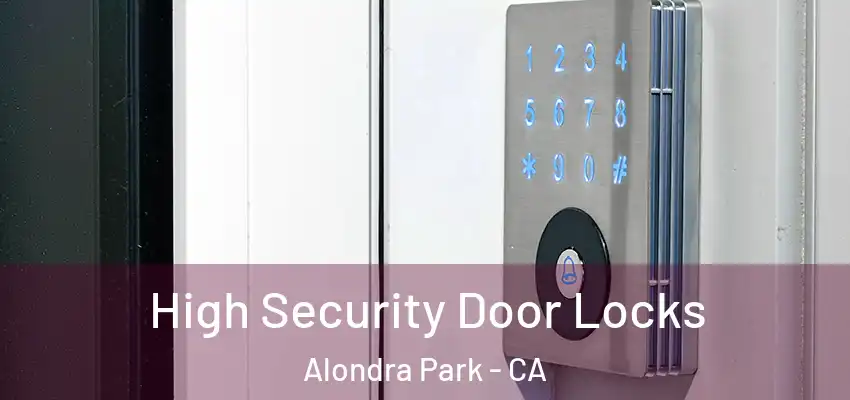 High Security Door Locks Alondra Park - CA