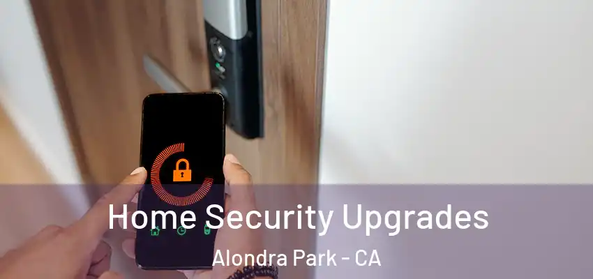  Home Security Upgrades Alondra Park - CA