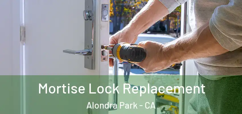 Mortise Lock Replacement Alondra Park - CA