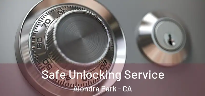 Safe Unlocking Service Alondra Park - CA