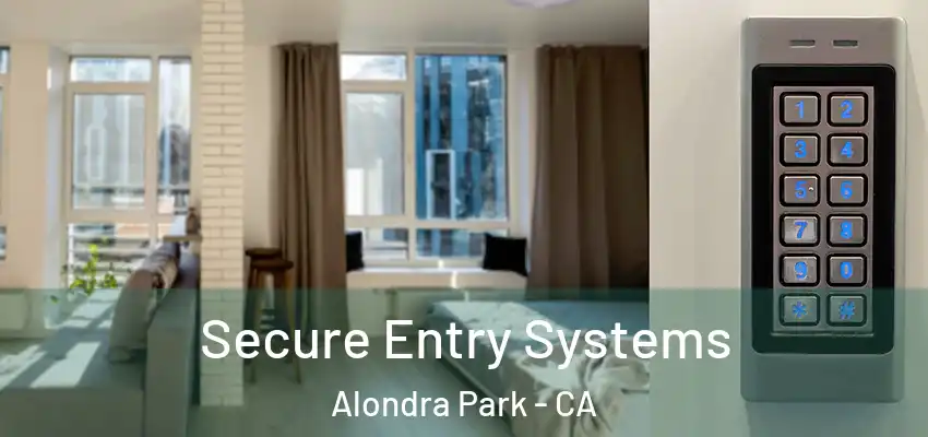 Secure Entry Systems Alondra Park - CA